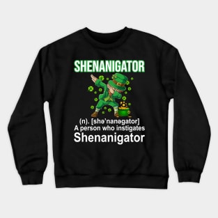 Shenanigator A Person Who Instigates Shenanigator Leprechaun Dabbing Crewneck Sweatshirt